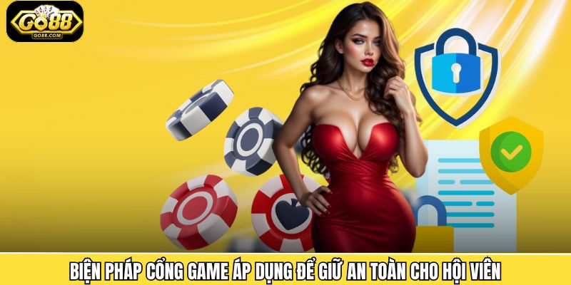 Biện pháp cổng game áp dụng để giữ an toàn cho hội viên