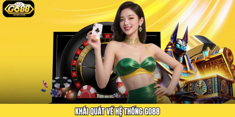 Khái quát về hệ thống Go88