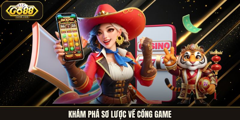 Khám phá sơ lược về cổng game