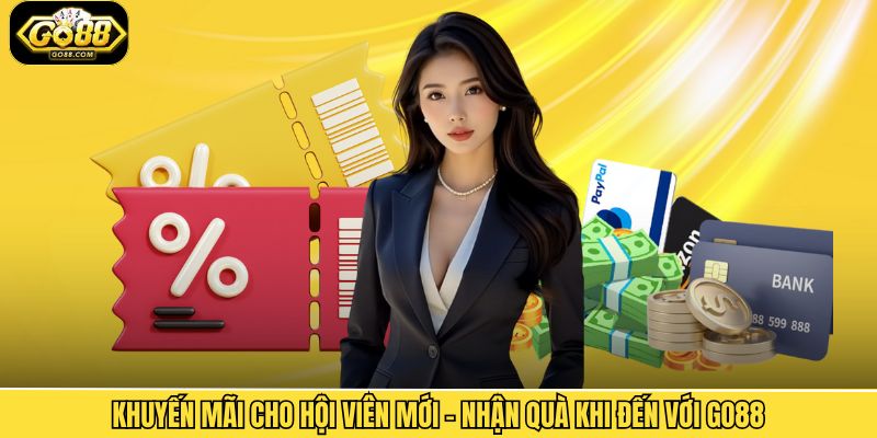 Khuyến Mãi Cho Hội Viên Mới – Nhận Quà Khi Đến Với Go88