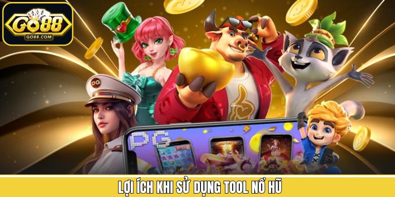 Lợi ích có được khi dùng tool hack nổ hũ nên biết