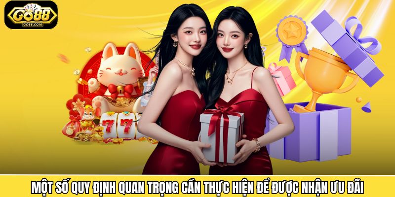 Một số quy định quan trọng cần thực hiện để được nhận ưu đãi