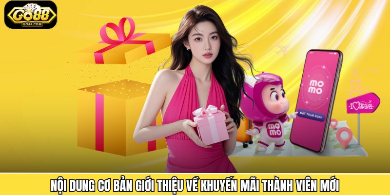 Nội dung cơ bản giới thiệu về khuyến mãi thành viên mới