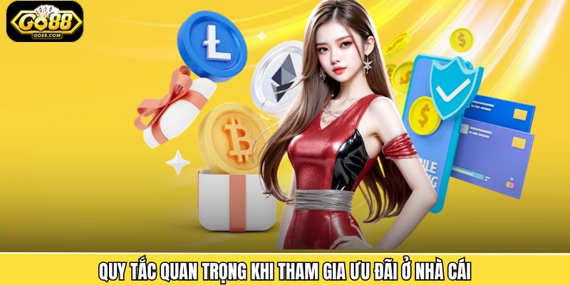 Quy tắc quan trọng khi tham gia ưu đãi ở nhà cái