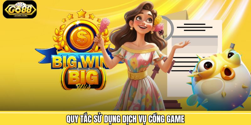 Quy tắc sử dụng dịch vụ cổng game
