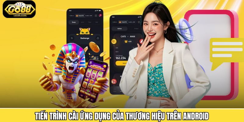 Tiến trình cài ứng dụng của thương hiệu trên Android